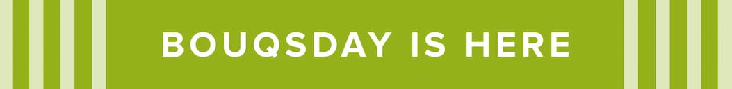 BOUQSDAY IS HERE