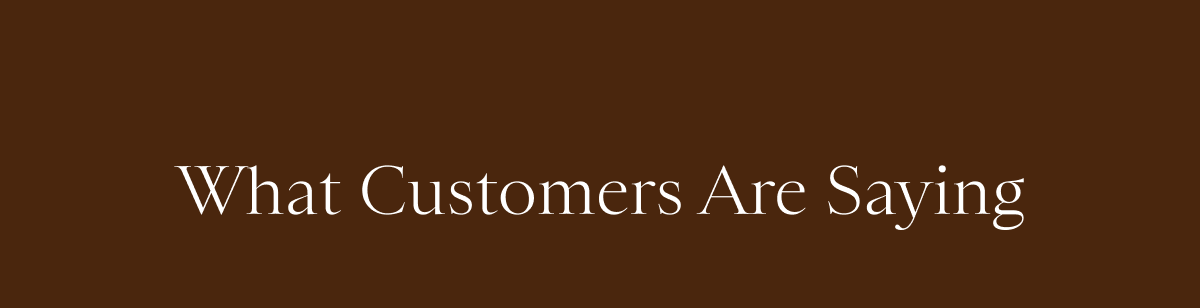 What Customers Are Saying