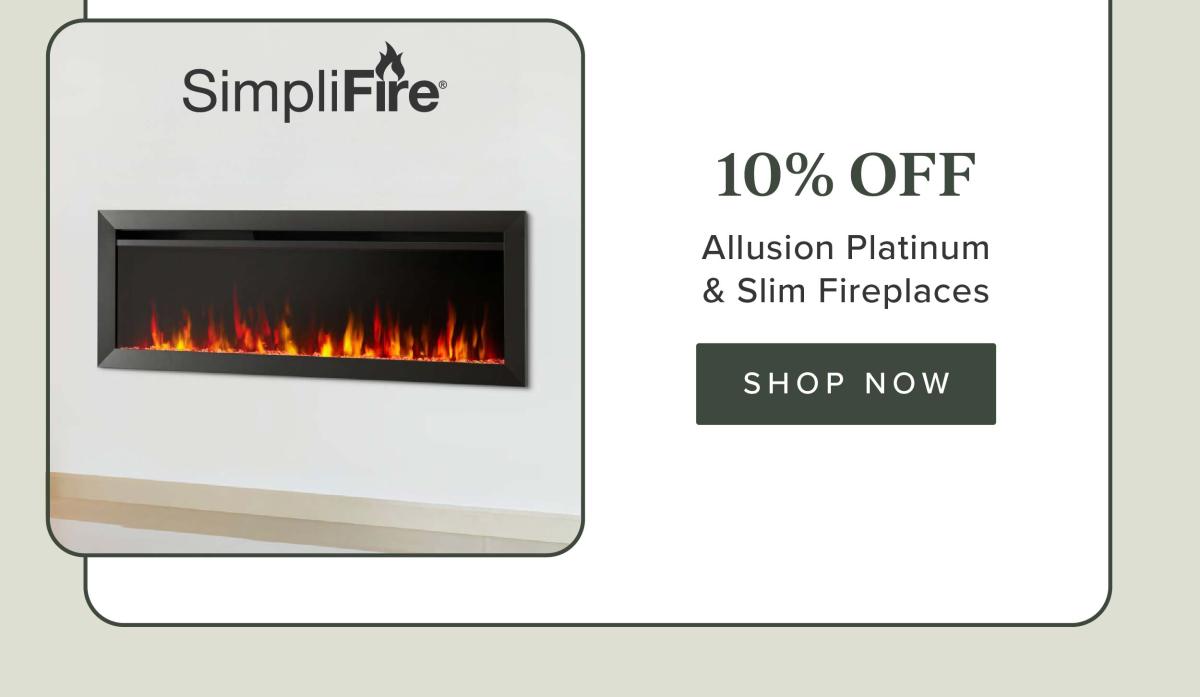 10% Off Allusion Platinum and Slim Fireplaces