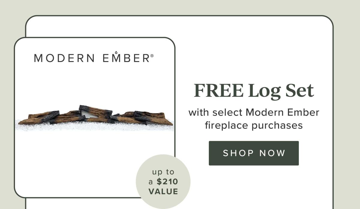 Free Log Set with Select Modern Ember fireplace purchases