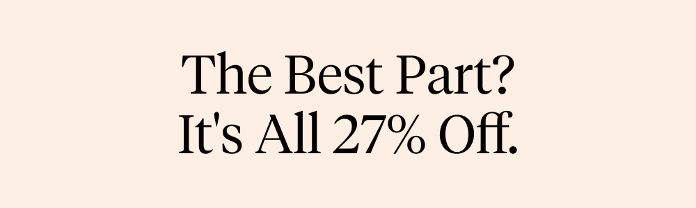 The Best Part? It's All 27% Off.