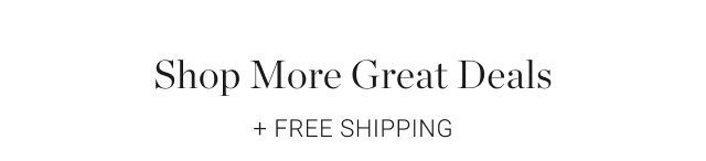 Shop More Great Deals + Free Shipping