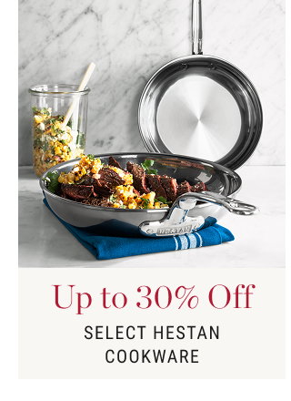 Up to 30% Off - Select Hestan Cookware