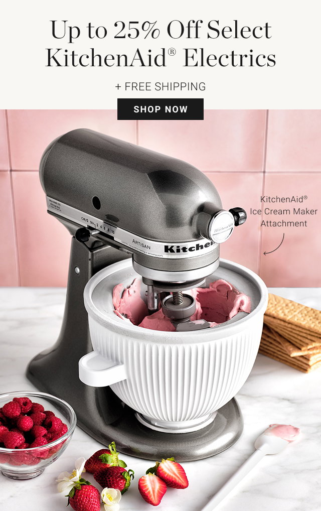 Up to 25% Off Select KitchenAid® Electrics + Free Shipping - shop NOW