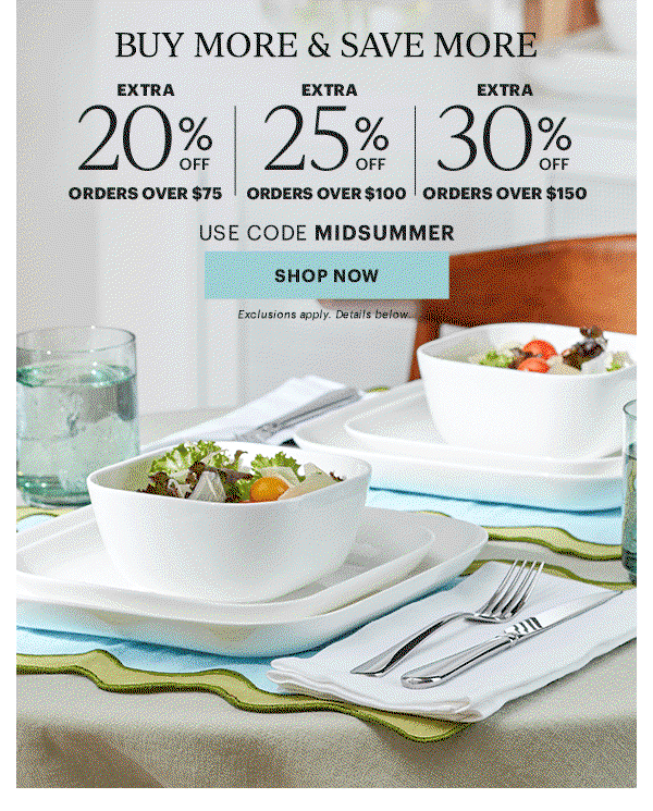 BUY MORE & SAVE MORE  EXTRA 20% OFF ORDERS OVER $75  |  EXTRA 25% OFF ORDERS OVER $100  |  EXTRA 30% OFF ORDERS OVER $150  USE CODE MIDSUMMER  [SHOP NOW] Exclusions apply. Details below.