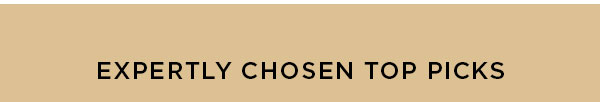 EXPERTLY CHOSEN TOP PICKS