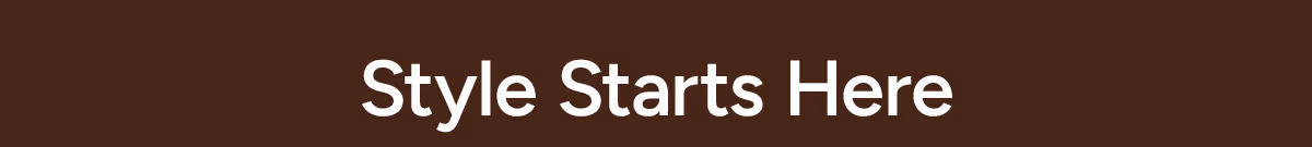 Style Starts Here