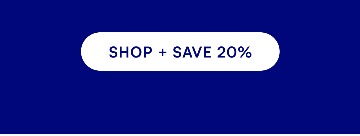 Shop + Save 20%