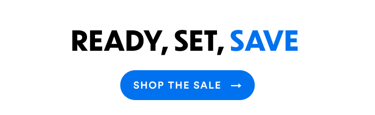 Ready, Set, Save | Shop The Sale