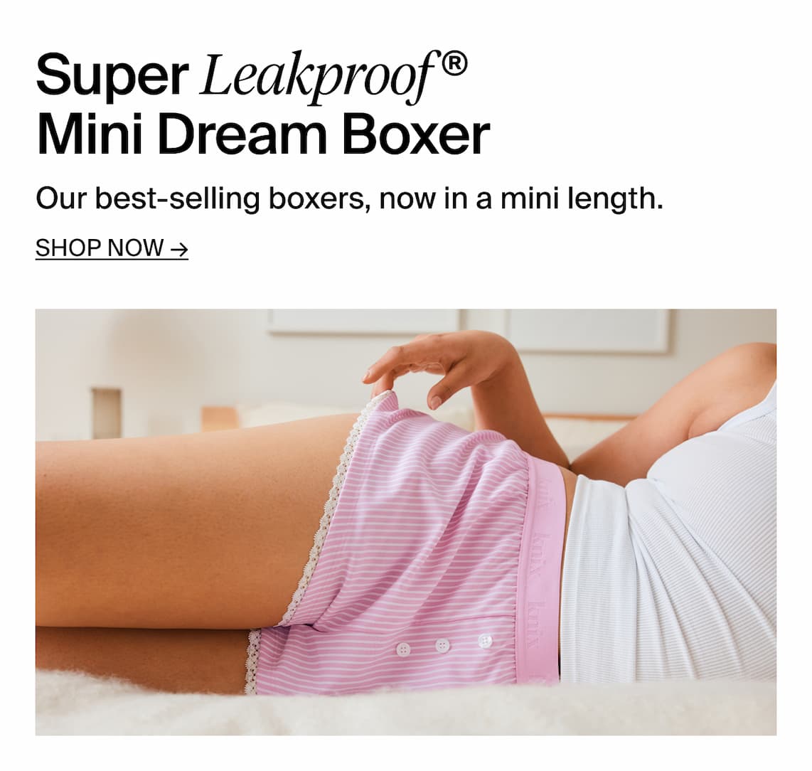 Super Leakproof® Mini Dream Boxer: Our best-selling boxers, now in a mini length. Shop now.