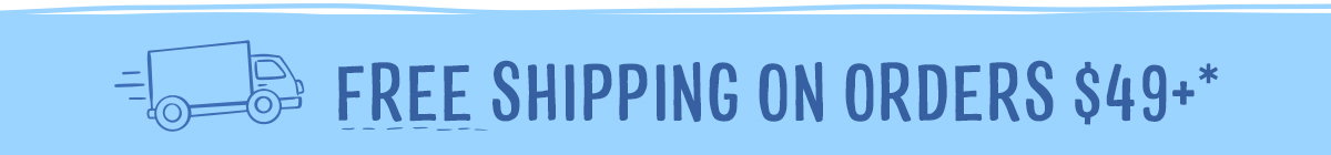 Free Shipping On Orders $49+*