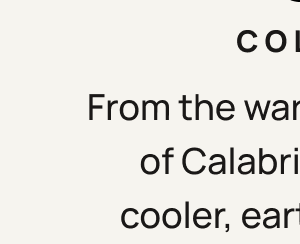 2. Color From the warm terracotta of Calabria Coral to cooler, earthier tones across the collection.