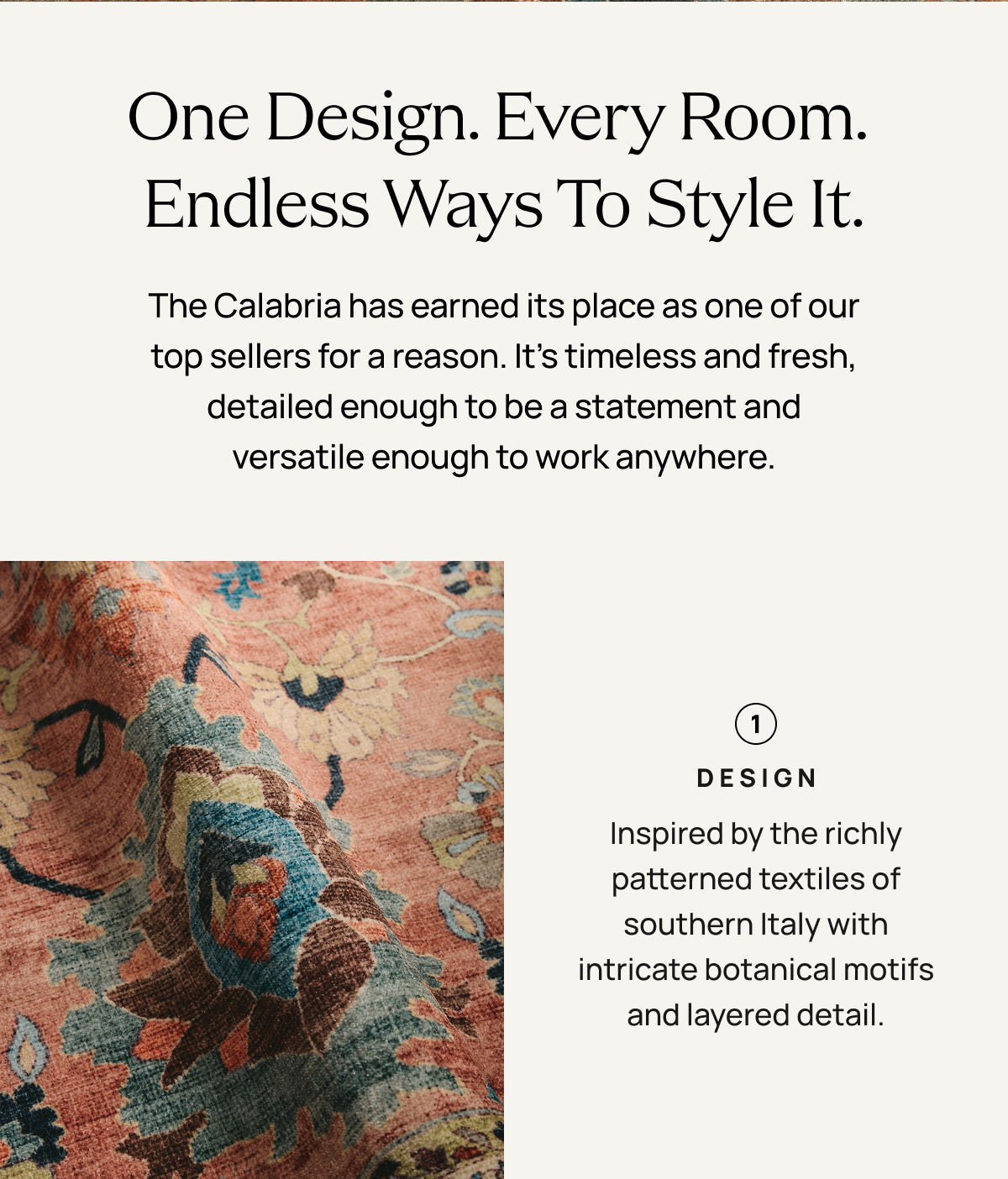 One Design. Every Room. Endless ways to Style it.