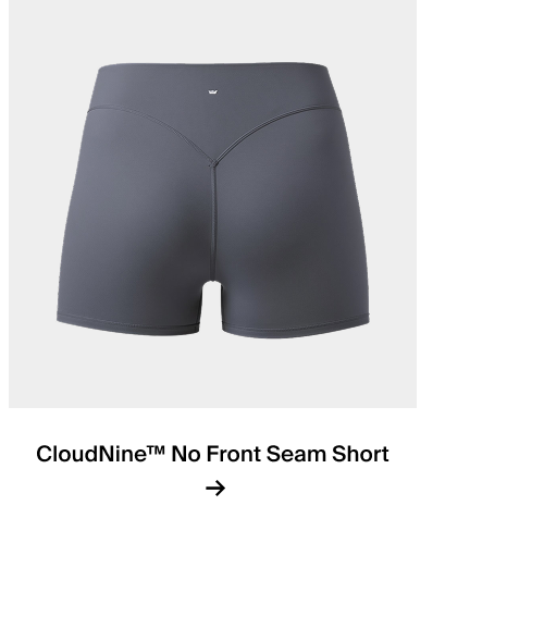 CloudNine™ No Front Seam Short  →