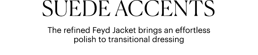 Suede Accents - The refined Feyd Jacket brings an effortless polish to transitional dressing