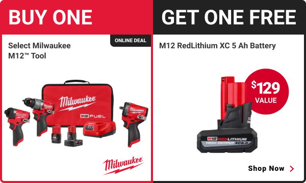 Buy One select Milwaukee M12 Tool, Get One M12 RedLithium XC 5 Ah Battery FREE. 
$129 Value
SHOP NOW