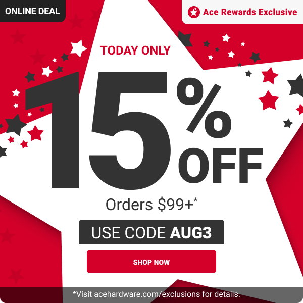 Today Only: 15% OFF Orders $99+*
Use code AUG3

Online Deal
Ace Rewards Exclusive

SHOP NOW