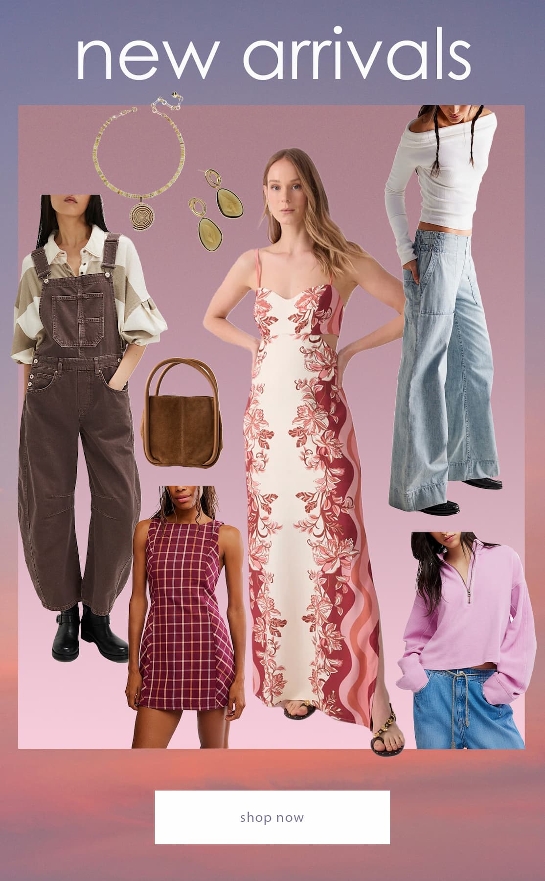 New arrivals collage featuring women’s dresses, overalls, wide-leg jeans, a quarter-zip top, handbag, necklace, and earrings in pink and neutral tones, with a “Shop Now” button.