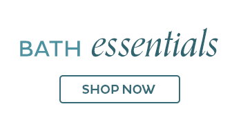 Bath essentials - Shop Now