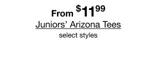 From $11.99 Juniors' Arizona Tees | Select styles