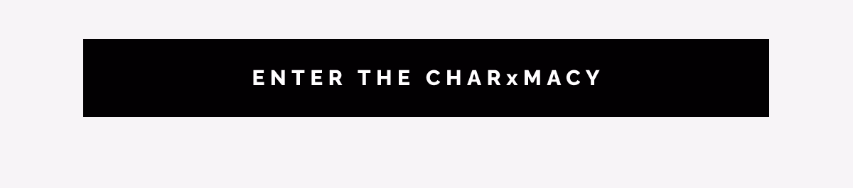 Enter The CHARxMACY