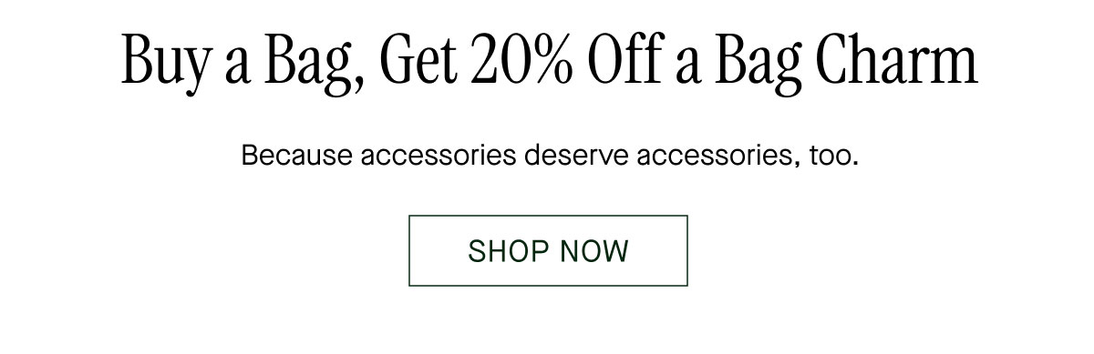 Buy a Bag, Get 20% Off a Bag Charm