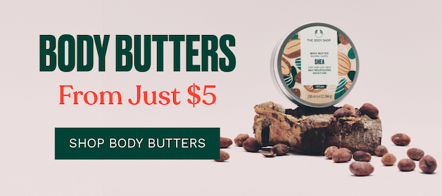 Body Butters From Just $5. SHOP BODY BUTTERS