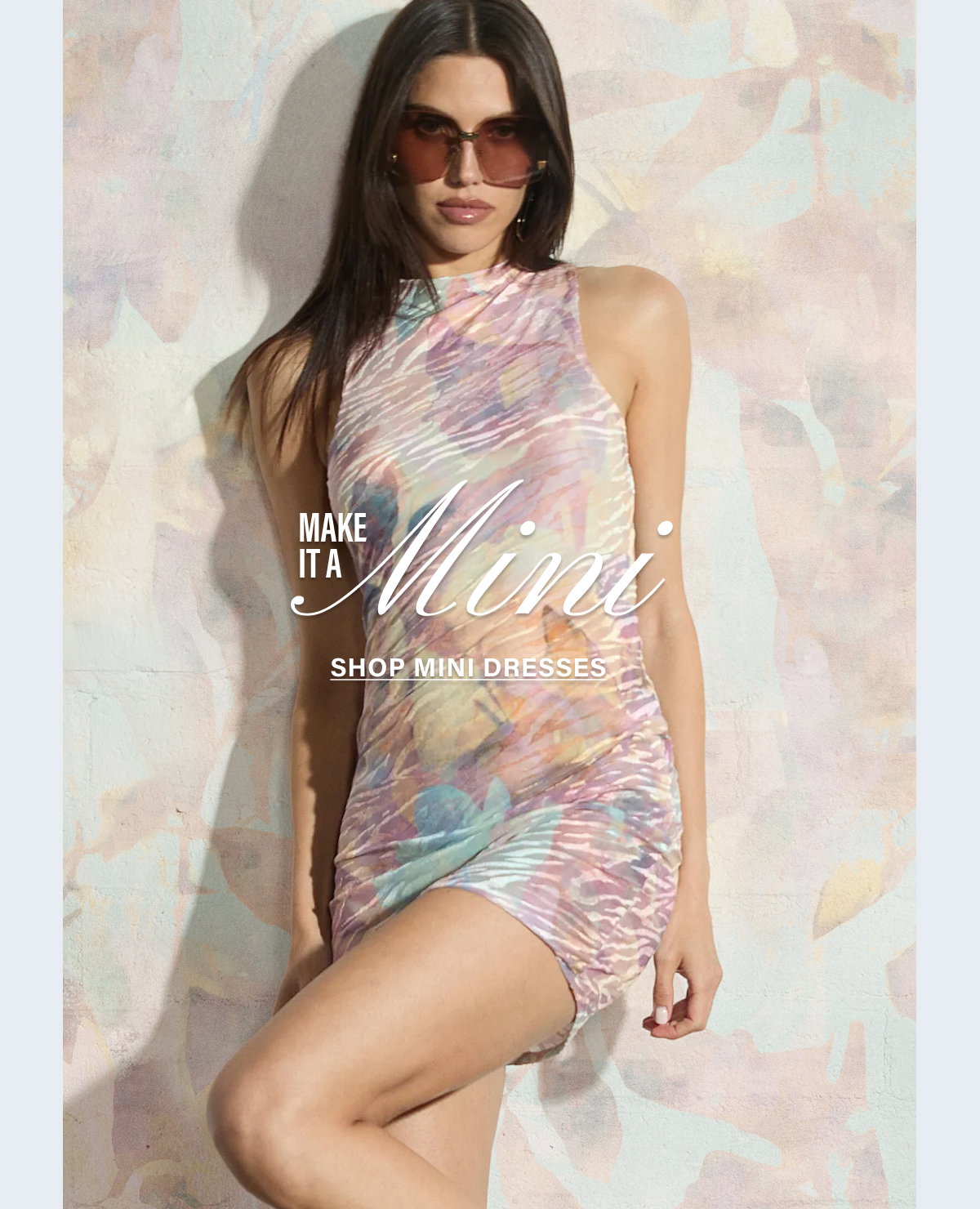 MAKE IT A MINI. SHOP MINI DRESSES