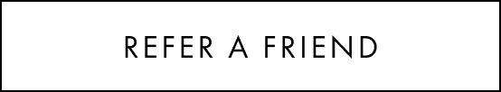 REFER A FRIEND