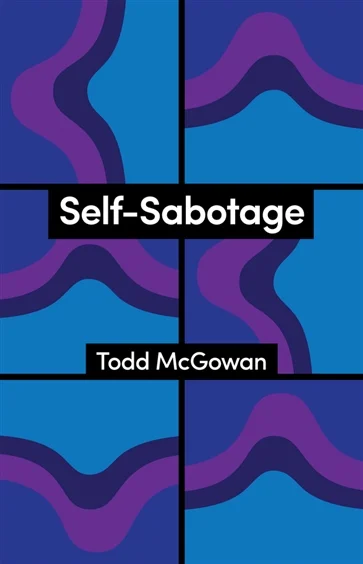 Self-Sabotage, by Todd McGowan