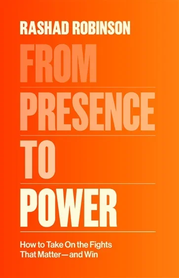 From Presence to Power, by Rashad Robinson