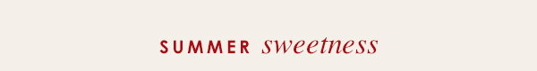 Summer sweetness