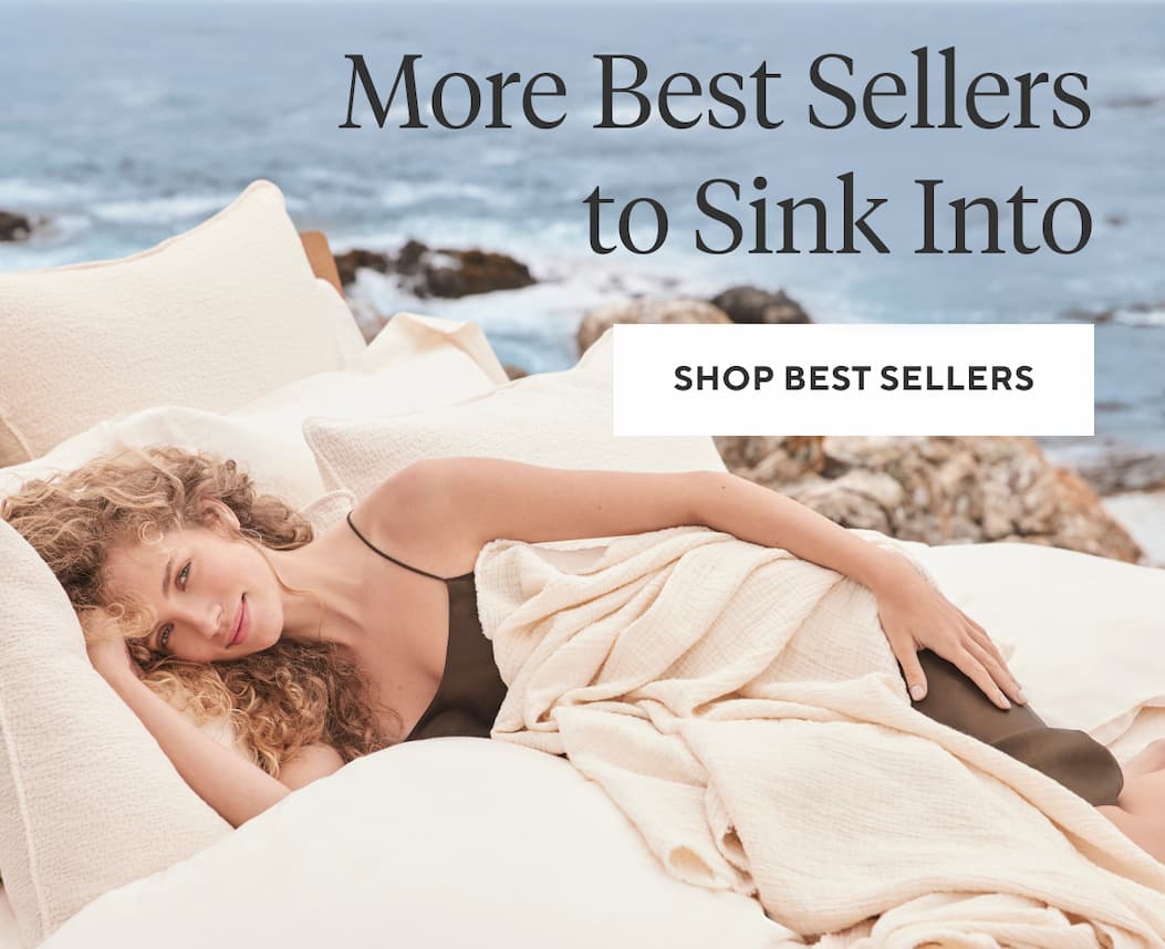 MORE BEST SELLERS TO SINK INTO Shop Best Sellers >