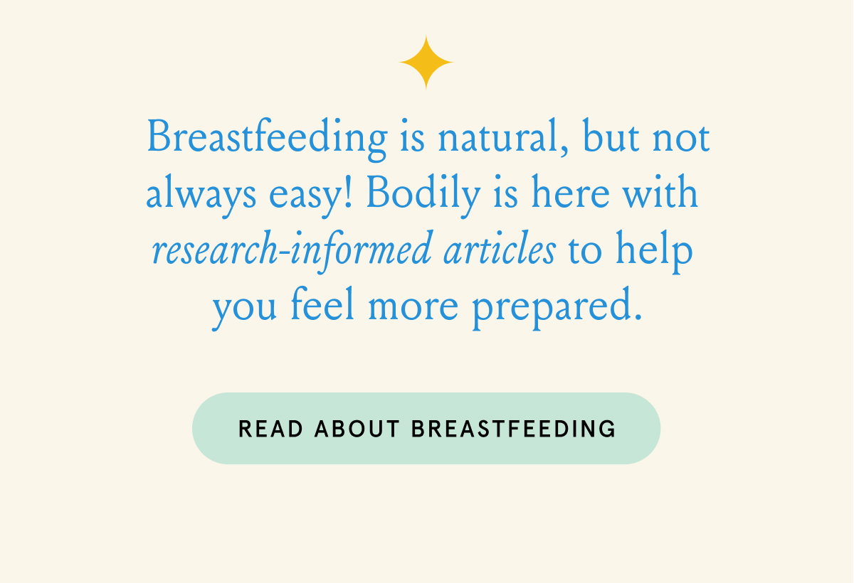 Breastfeeding is nature, but not always easy! Bodily is here with research-informed articles to help you feel more prepared. 