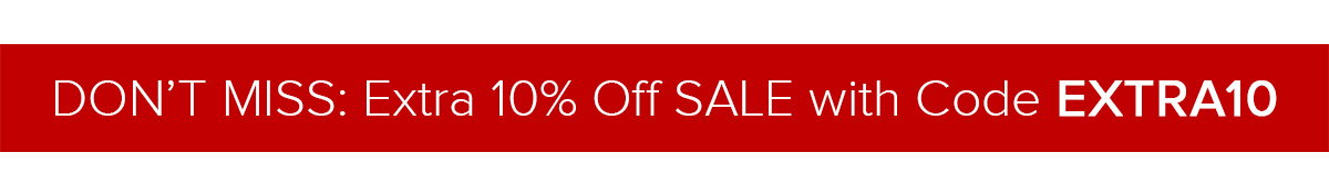 DON’T MISS: Extra 10% Off SALE with Code EXTRA10