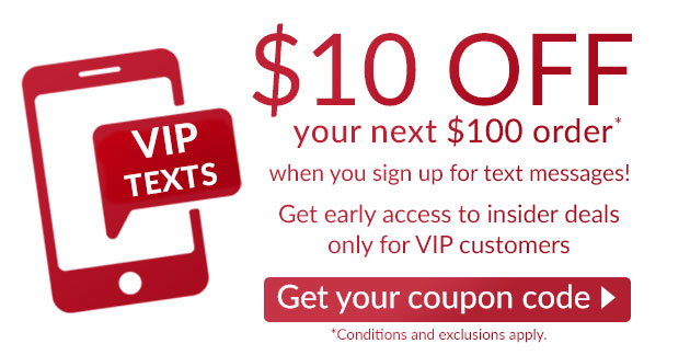 Sign up for VIP texts for $10 off your next $100 order