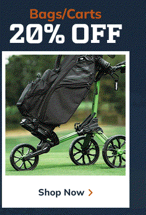 20% OFF BAGS/CARTS - Shop NOW!