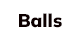 ALL BALLS - Shop NOW!