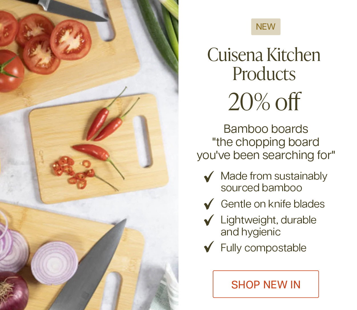 Save 20% off Cuisena Kitchen Products, including the new bamboo boards "the chopping board you've been searching for"