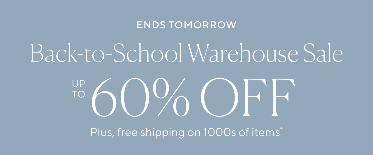 ends tomorrow back to school warehouse sale