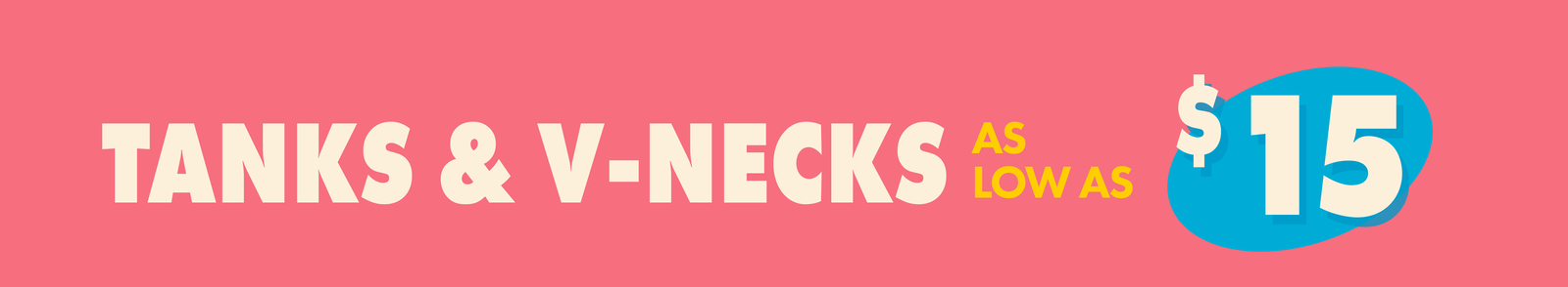 Tanks & V-Necks as low as $15