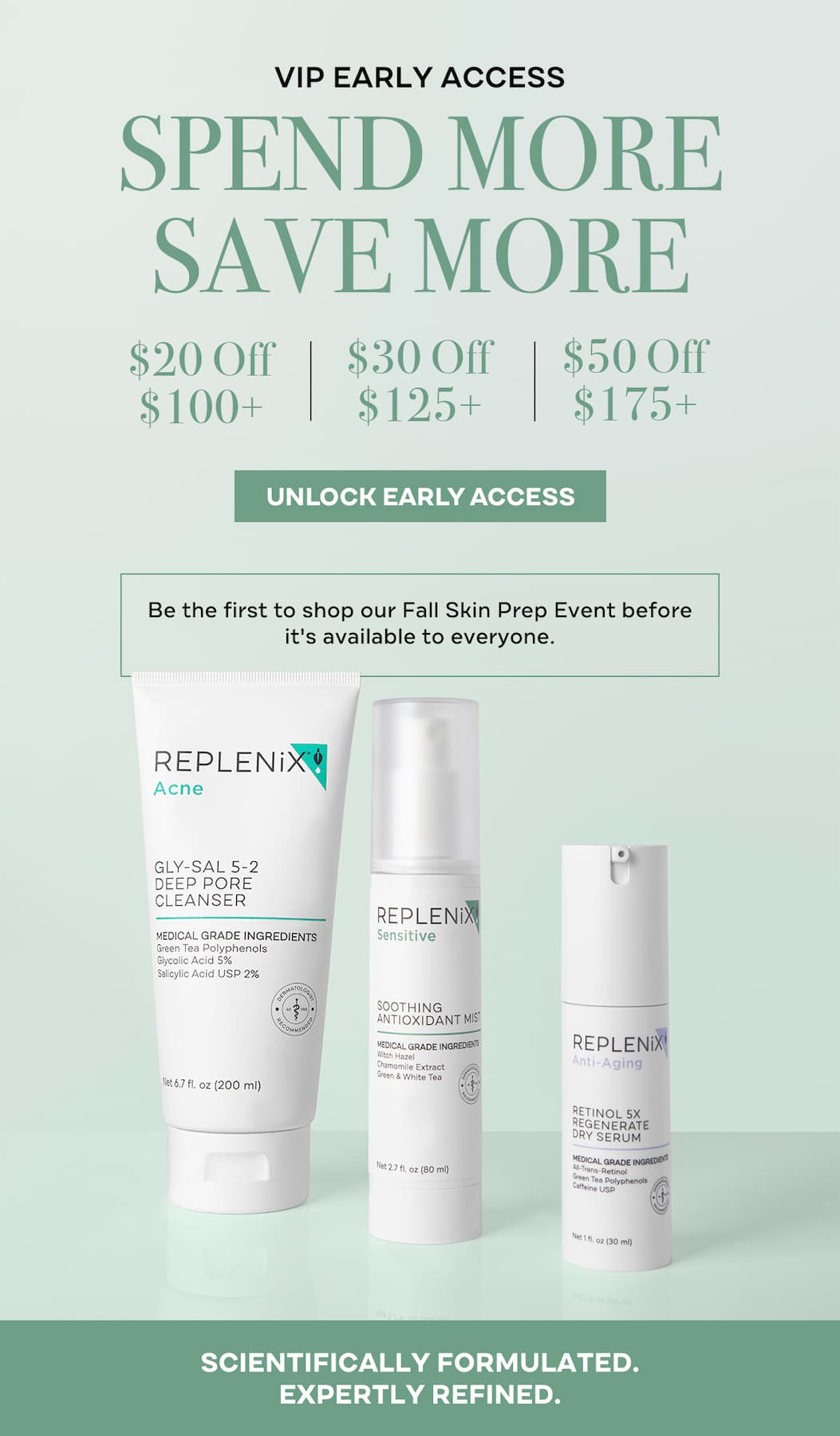 Replenix VIP Early Access Fall Skin Prep Event featuring tiered savings: Save $20 on $100+, Save $30 on $125+, and Save $50 on $175+ automatically at checkout.