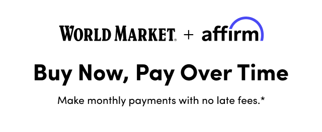  WORLD MARKET + affirm Buy Now, Pay Over Time
