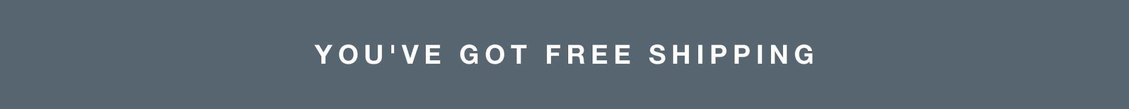 you've got free shipping