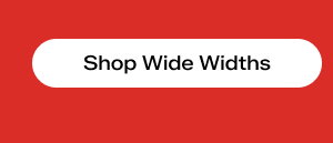 Shop Wide Widths.