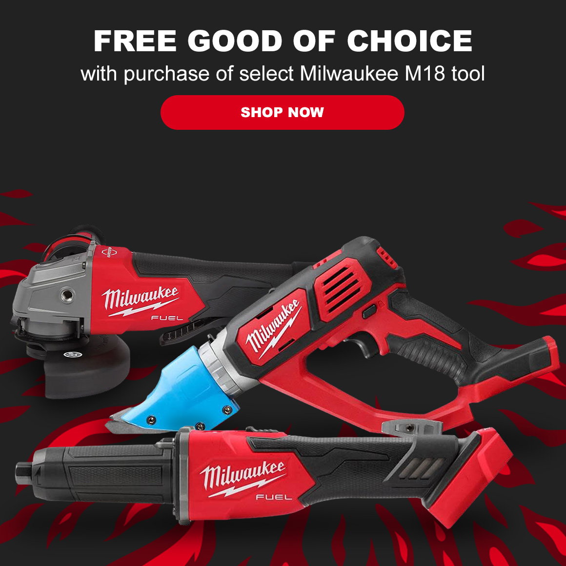 FREE GOOD OF CHOICE | with purchase of select Milwaukee M18 tool | Shop Now