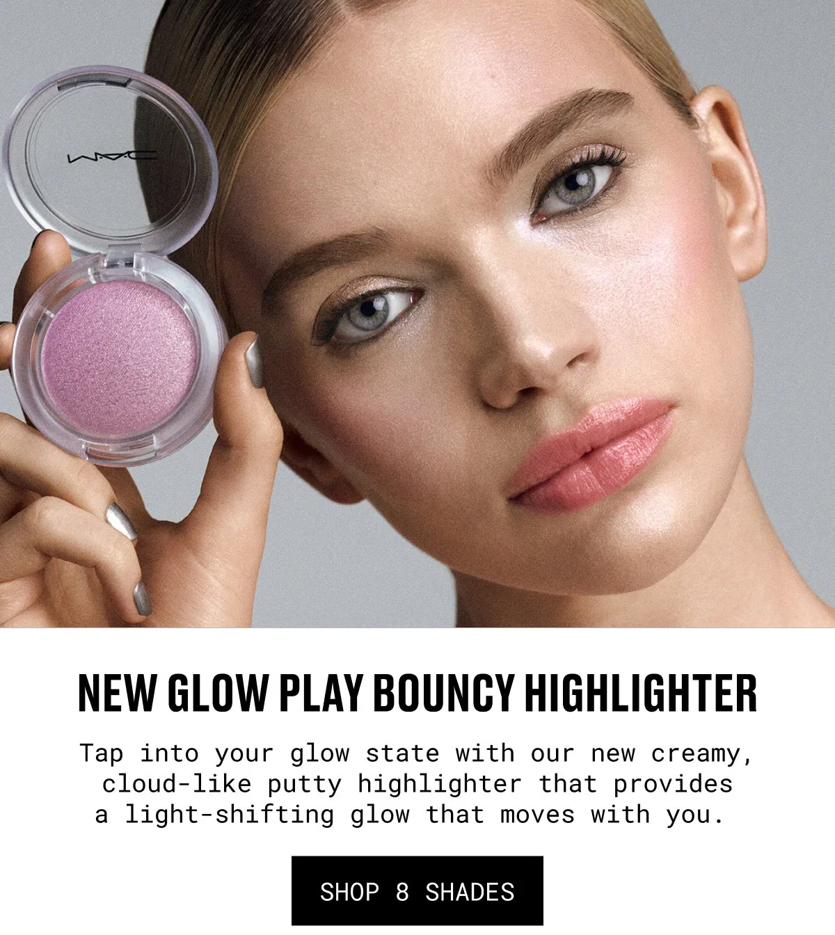 M·A·C | NEW GLOW PLAY BOUNCY HIGHLIGHTER | Tap into your glow state with our new creamy, cloud-like putty highlighter that provides a light-shifting glow that moves with you. | SHOP 8 SHADES