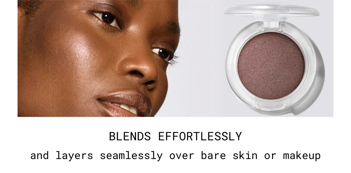 BLENDS EFFORTLESSLY | and layers seamlessly over bare skin or makeup