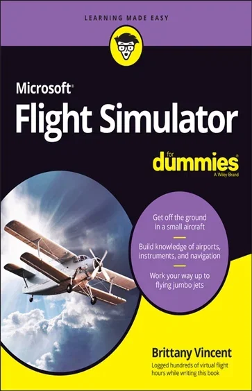 Microsoft Flight Simulator For Dummies, by Brittany Vincent