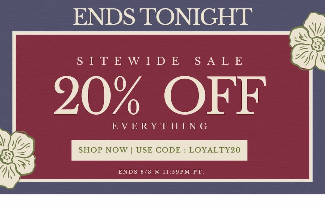 20% off sitewide ends tonight. Use code LOYALTY20.